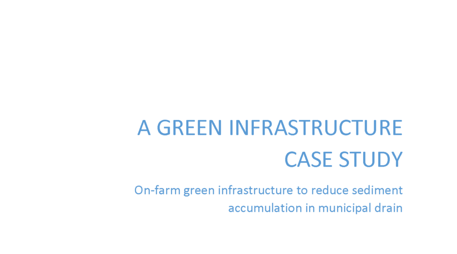 Case Study: On-Farm Green Infrastructure to Reduce Sediment Accumulation in Municipal Drains in Alvinston